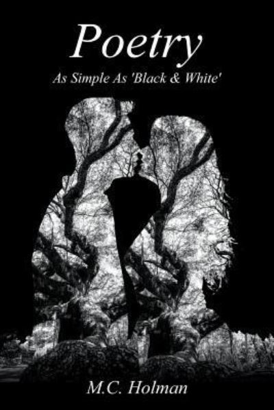 Cover for M C Holman · Poetry - As Simple as 'black &amp; White' (Paperback Book) (2018)