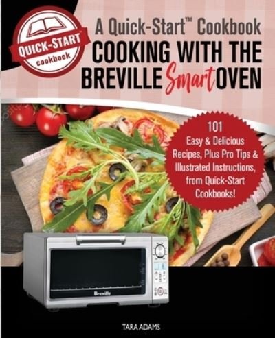 Cover for Tara Adams · Cooking with the Breville Smart Oven, A Quick-Start Cookbook (Pocketbok) (2019)