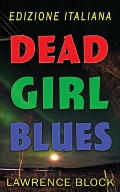 Cover for Lawrence Block · Dead Girl Blues - Edizione Italiana (Paperback Book) (2020)