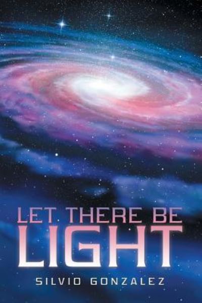 Cover for Silvio Gonzalez · Let There Be Light (Paperback Book) (2019)