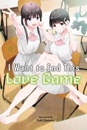 Cover for Yuki Domoto · I Want to End This Love Game, Vol. 6 - I Want to End This Love Game (Paperback Book) (2025)