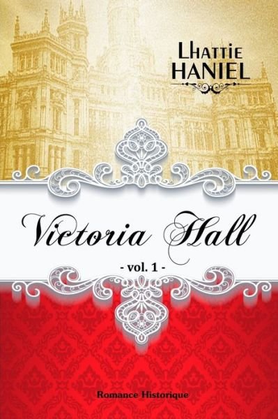 Cover for Lhattie Haniel · Victoria Hall - Volume 1 - Volume (Pocketbok) (2018)