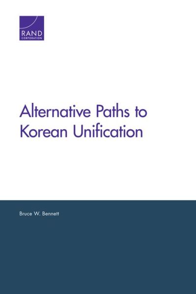 Cover for Bruce W Bennett · Alternative Paths to Korean Unification (Paperback Book) (2019)