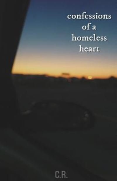 Cover for C R · Confessions of a Homeless Heart (Paperback Book) (2017)