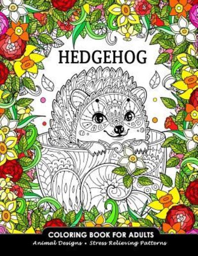 Hedgehog Coloring Book for Adults - Balloon Publishing - Livros - Createspace Independent Publishing Platf - 9781981105830 - 24 de novembro de 2017