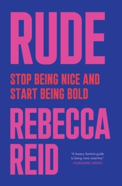 Cover for Rebecca Reid · Rude: Stop Being Nice and Start Being Bold (Paperback Book) (2021)