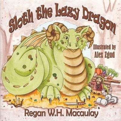 Cover for Regan W H Macaulay · Sloth the Lazy Dragon (Paperback Book) (2021)