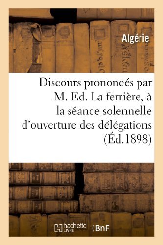 Cover for Algerie · Discours Prononces Par M. Ed. Laferriere, a La Seance Solennelle D Ouverture Des Delegations (Paperback Book) [French edition] (2013)