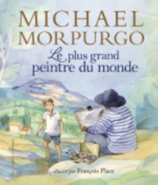 Cover for Michael Morpurgo · Le plus grand peintre du monde (Hardcover Book) (2018)