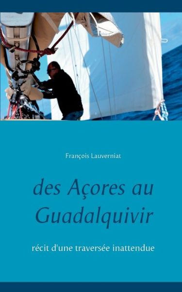 Cover for Lauverniat · Des Açores au Guadalquivir (Book) (2017)