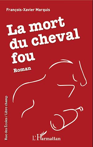 Cover for François-Xavier Marquis · La mort du cheval fou (Paperback Book) (2020)