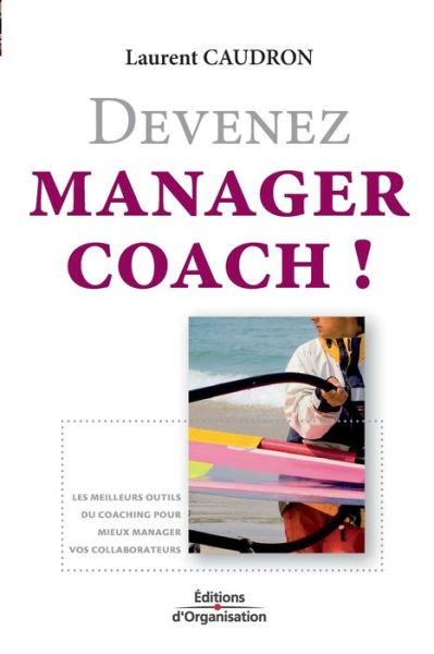 Cover for Laurent Caudron · Devenez manager coach ! (Paperback Book) (2006)