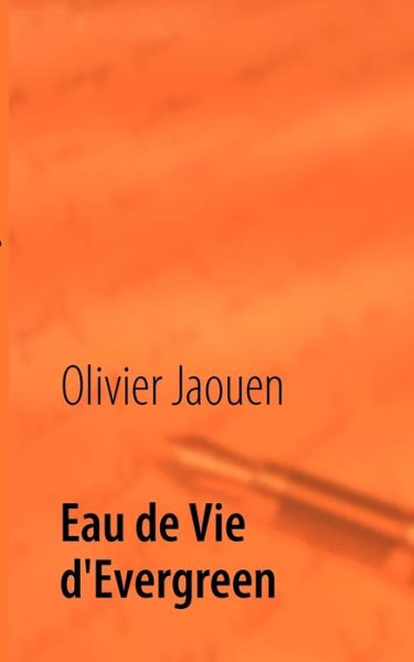 Cover for Olivier Jaouen · Eau De Vie D'evergreen (Paperback Book) [French edition] (2008)