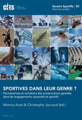 Cover for Sportives Dans Leur Genre ?: Permanences Et Variations Des Constructions Genrees Dans Les Engagements Corporels Et Sportifs - Savoirs Sportifs / Sports Knowledge (Paperback Book) (2012)