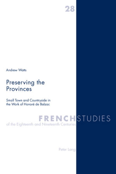 Cover for Andrew Watts · Preserving the Provinces: Small Town and Countryside in the Work of Honore De Balzac - French Studies of the Eighteenth and Nineteenth Centuries (Paperback Book) (2007)