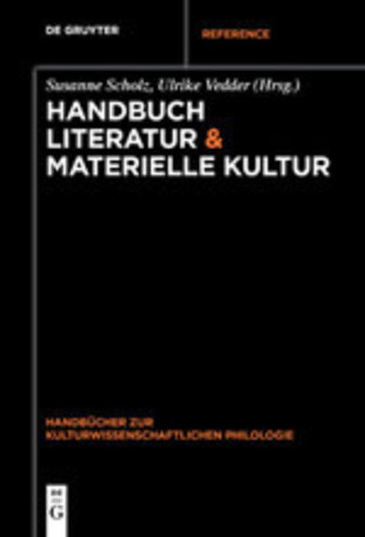 Handbuch Literatur & Materielle Kultur - Susanne Scholz - Kirjat - De Gruyter - 9783110682830 - maanantai 2. joulukuuta 2019