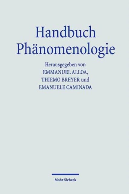 Handbuch Phanomenologie - Emmanuel Alloa - Kirjat - Mohr Siebeck - 9783161619830 - tiistai 30. toukokuuta 2023