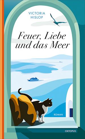 Cover for Victoria Hislop · Feuer, Liebe und das Meer (Book) (2025)