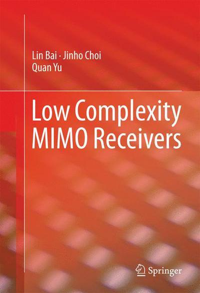 Low Complexity MIMO Receivers - Lin Bai - Livros - Springer International Publishing AG - 9783319049830 - 31 de março de 2014