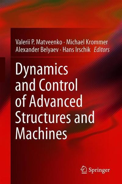 Dynamics and Control of Advanced Structures and Machines: Contributions from the 3rd International Workshop, Perm, Russia -  - Książki - Springer International Publishing AG - 9783319908830 - 21 marca 2019