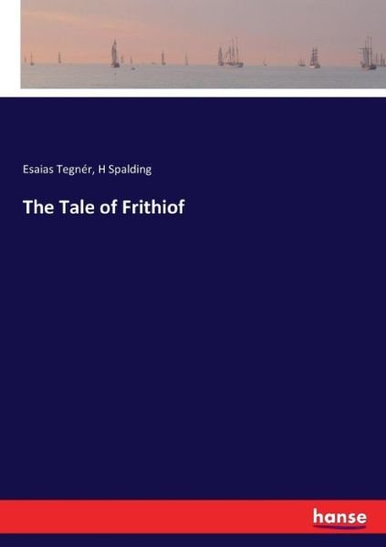 The Tale of Frithiof - Tegnér - Bøger -  - 9783337070830 - 10. maj 2017