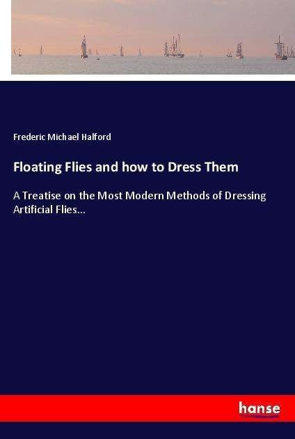 Cover for Halford · Floating Flies and how to Dress (Bok) (2021)