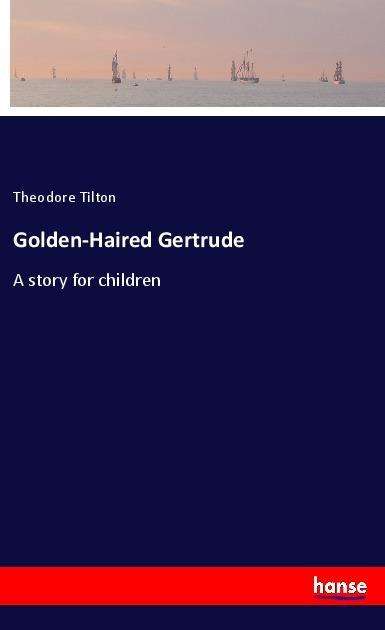 Cover for Tilton · Golden-Haired Gertrude (Book)