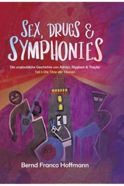 Sex, Drugs & Symphonies - Hoffmann - Other -  - 9783347206830 - March 11, 2021