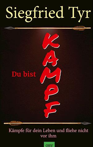 Du bist Kampf - Siegfried Tyr - Livros - tredition - 9783347743830 - 7 de outubro de 2022
