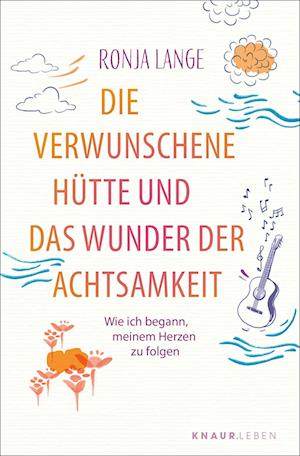 Die verwunschene Hütte und das Wunder der Achtsamkeit - Ronja Lange - Książki - Knaur MensSana Taschenbuch - 9783426448830 - 1 sierpnia 2024