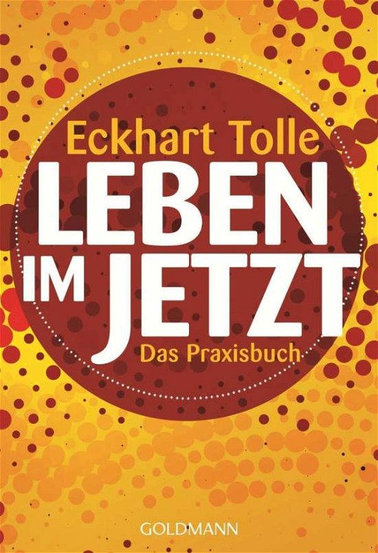 Cover for Eckhart Tolle · Goldmann 22083 Tolle:Leben im Jetzt (Bog)