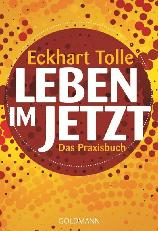 Cover for Eckhart Tolle · Goldmann 22083 Tolle:Leben im Jetzt (Bok)