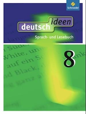 Cover for Schroedel Verlag GmbH · Deutsch Ideen 8. Schülerband. Allgemeine Ausgabe (Hardcover Book) (2012)