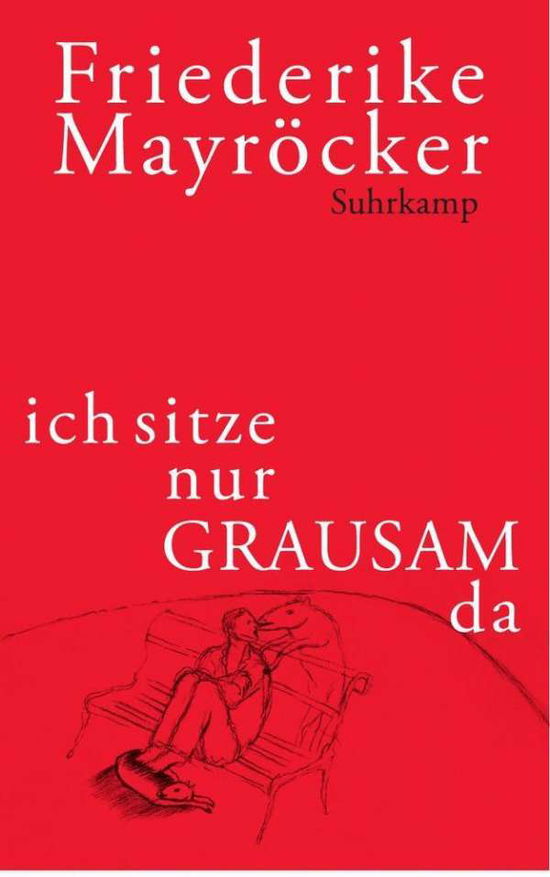 Ich Sitze Nur Grausam Da - Friederike Mayrocker - Books - - 9783518422830 -
