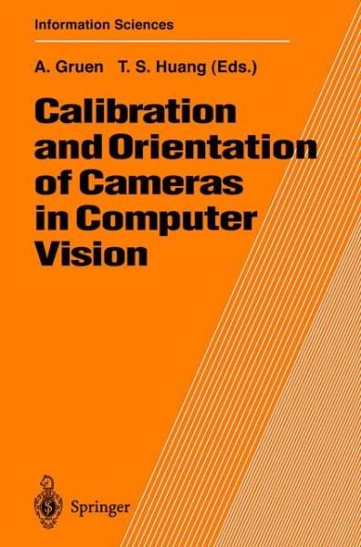 Cover for T S Huang · Calibration and Orientation of Cameras in Computer Vision - Springer Series in Information Sciences (Hardcover Book) [2001 edition] (2001)