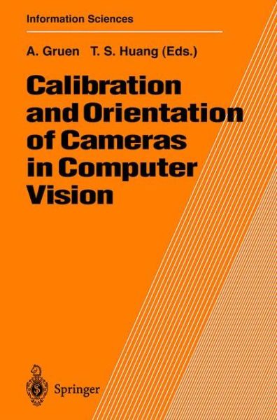 Cover for T S Huang · Calibration and Orientation of Cameras in Computer Vision - Springer Series in Information Sciences (Hardcover Book) [2001 edition] (2001)