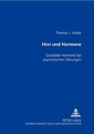 Cover for Thomas Huber · Hirn Und Hormone: Gonadale Hormone Bei Psychotischen Stoerungen (Pocketbok) (2003)