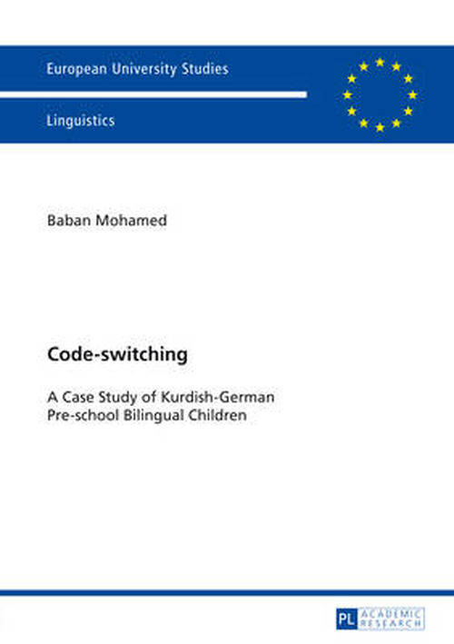 Cover for Baban Mohamed · Code-switching: A Case Study of Kurdish-German Pre-school Bilingual Children - Europaeische Hochschulschriften / European University Studies / Publications Universitaires Europeennes (Paperback Book) [New edition] (2014)