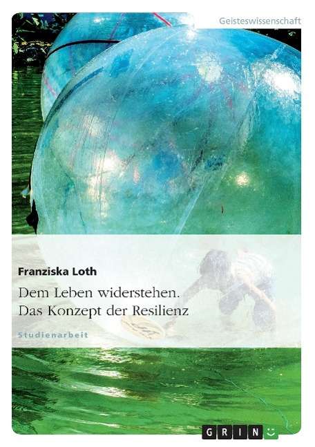 Dem Leben widerstehen. Das Konzept - Loth - Livros - GRIN Verlag GmbH - 9783640189830 - 17 de outubro de 2008