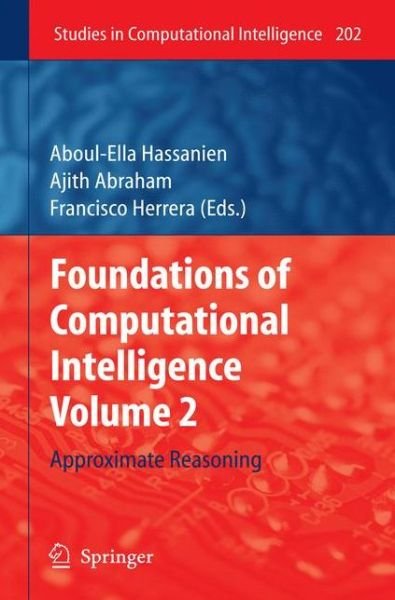 Cover for Aboul-ella Hassanien · Foundations of Computational Intelligence Volume 2: Approximate Reasoning - Studies in Computational Intelligence (Paperback Bog) [Softcover reprint of hardcover 1st ed. 2009 edition] (2010)