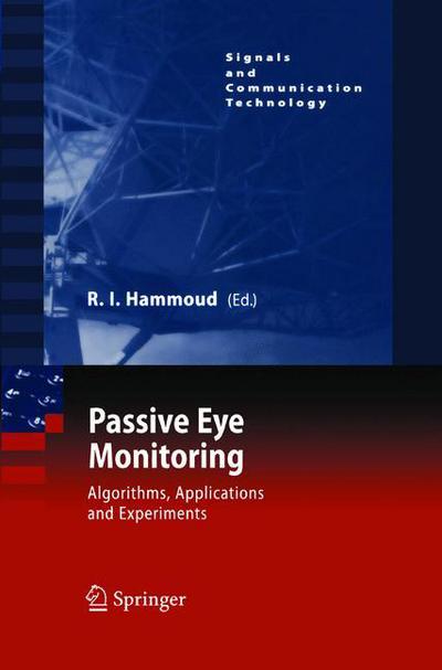 Passive Eye Monitoring: Algorithms, Applications and Experiments - Signals and Communication Technology - Riad I Hammoud - Livros - Springer-Verlag Berlin and Heidelberg Gm - 9783642440830 - 10 de fevereiro de 2015