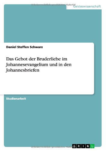 Das Gebot der Bruderliebe im Jo - Schwarz - Livros - GRIN Verlag - 9783656131830 - 31 de agosto de 2013