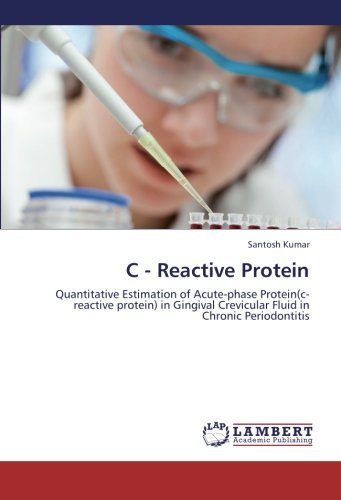 Cover for Santosh Kumar · C - Reactive Protein: Quantitative Estimation of Acute-phase Protein (C-reactive Protein) in Gingival Crevicular Fluid in Chronic Periodontitis (Paperback Book) (2012)