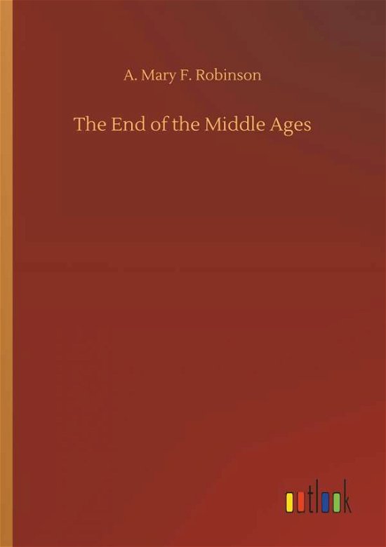The End of the Middle Ages - Robinson - Böcker -  - 9783732671830 - 15 maj 2018