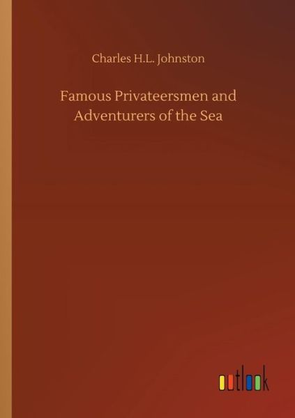 Famous Privateersmen and Adven - Johnston - Books -  - 9783732697830 - May 23, 2018