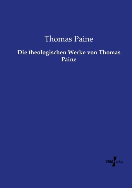 Cover for Thomas Paine · Die Theologischen Werke Von Thomas Paine (Paperback Book) (2019)