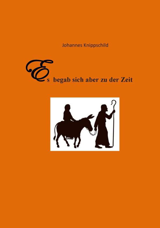 Cover for Johannes Knippschild · Es Begab Sich Aber Zu Der Zeit (Paperback Book) (2015)
