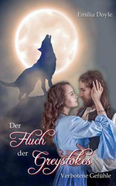 Cover for Emilia Doyle · Der Fluch der Greystokes: Verbotene Gefuhle (Paperback Book) (2015)