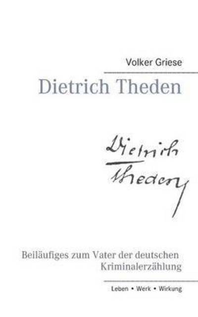 Cover for Volker Griese · Dietrich Theden: Beilaufiges zum Vater der deutschen Kriminalerzahlung (Paperback Book) (2022)