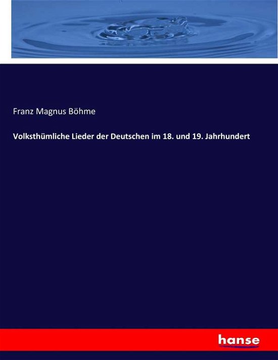 Volksthümliche Lieder der Deutsch - Böhme - Bøger -  - 9783743417830 - 29. november 2016